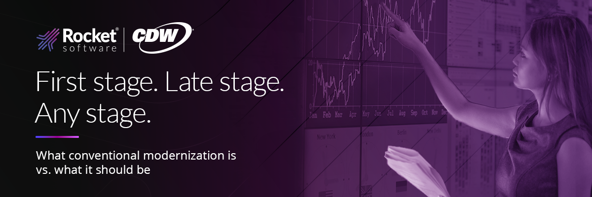 Rocket + CDW: First Stage. Late Stage. Any Stage. What conventional modernization is vs. what it should be.