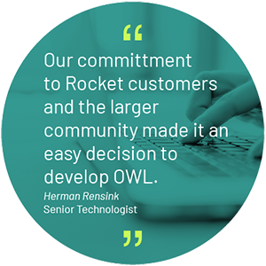Our commitment to Rocket customers and the larger community made it an easy decision to develop OWL - Herman Rensink, Senior Technologist